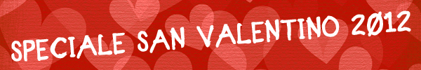 Speciale San Valentino 2012